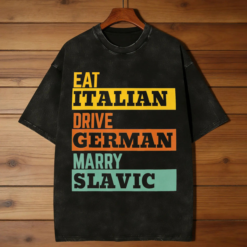Eat Italian Drive German Marry Slavic Retro T-Shirt  Fashion T-Shirts Short Sleeve Y2K Funny Tshirt Summer O Neck Big Size Tees