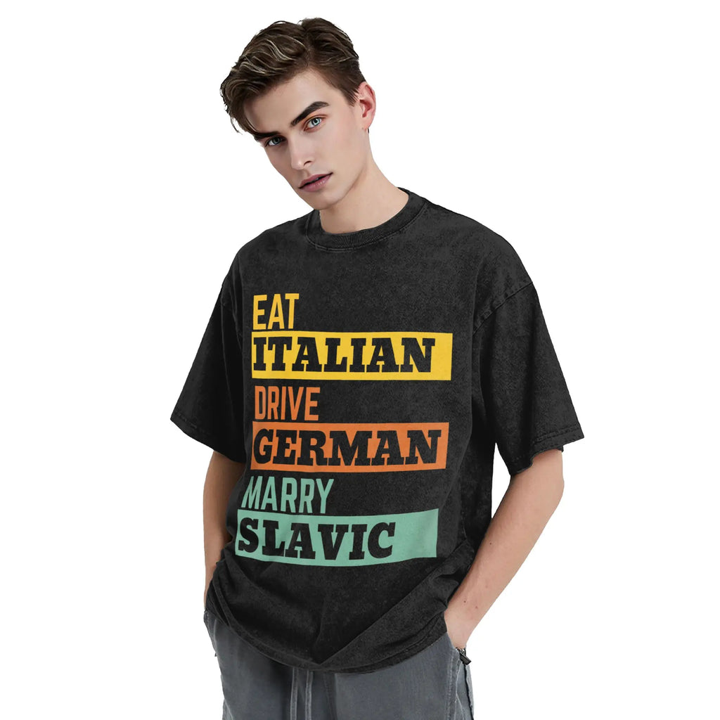 Eat Italian Drive German Marry Slavic Retro T-Shirt  Fashion T-Shirts Short Sleeve Y2K Funny Tshirt Summer O Neck Big Size Tees